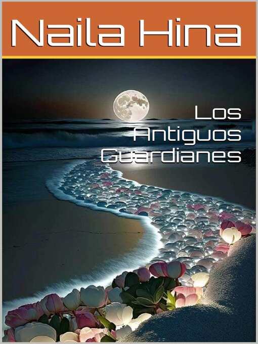 Title details for Los Antiguos Guardianes by Naila Hina - Available